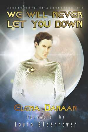 We Will Never Let You Down de Elena Danaan