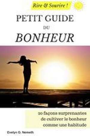 Petit guide du bonheur de Evelyn G. Nemeth