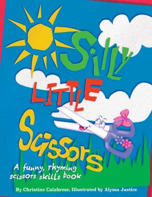 Silly Little Scissors de Christine Calabrese