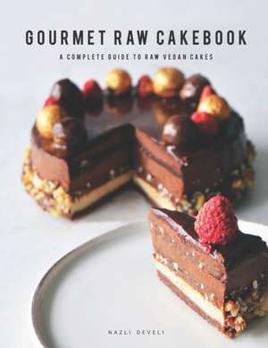 GOURMET RAW CAKEBOOK de NAZLI DEVELI