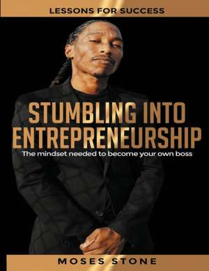 Stumbling Into Entrepreneurship de Moses Stone