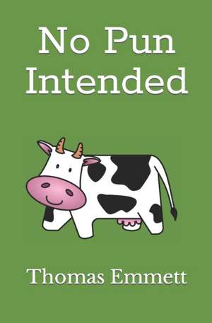 No Pun Intended de Thomas Emmett