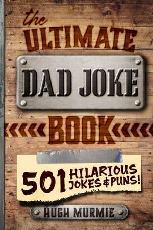 Ultimate Dad Joke Book de Hugh Murmie