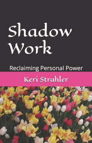 Shadow Work de Keri Strahler