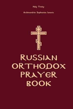 Russian Orthodox Prayer Book de Archimandrite Sophronios Ianovio