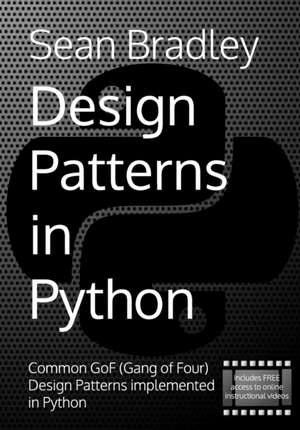 Design Patterns in Python de SEAN BRADLEY