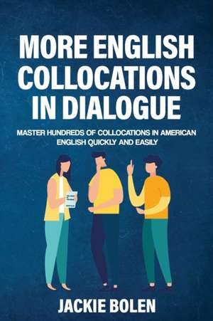 More English Collocations in Dialogue de Jackie Bolen