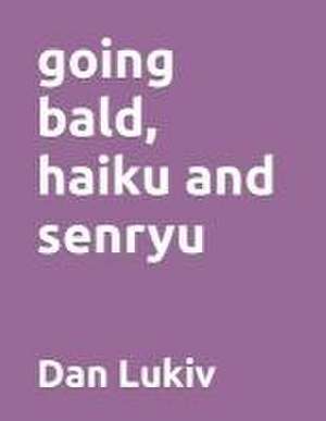 going bald, haiku and senryu de Dan Lukiv