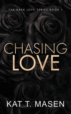 Chasing Love - Special Edition de Kat T Masen