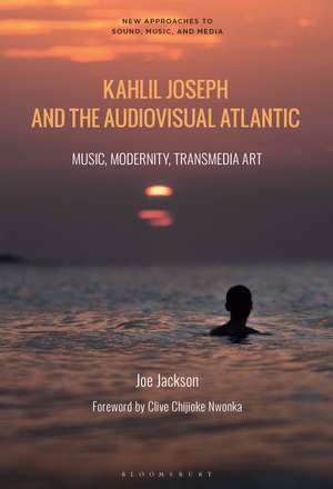 Kahlil Joseph and the Audiovisual Atlantic: Music, Modernity, Transmedia Art de Dr. Joe Jackson