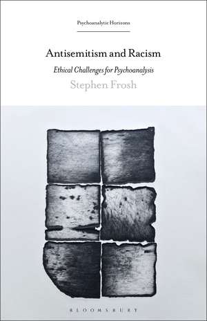 Antisemitism and Racism: Ethical Challenges for Psychoanalysis de Stephen Frosh