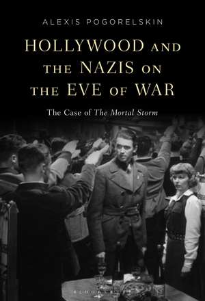 Hollywood and the Nazis on the Eve of War: The Case of The Mortal Storm de Alexis Pogorelskin