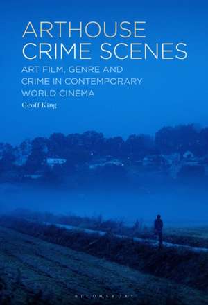 Arthouse Crime Scenes de Geoff (Professor of Film StudiesBrunel University London King