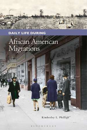 Daily Life during African American Migrations de Kimberley L. Phillips