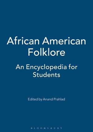 African American Folklore: An Encyclopedia for Students de Anand Prahlad