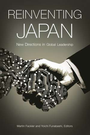 Reinventing Japan: New Directions in Global Leadership de Martin Fackler