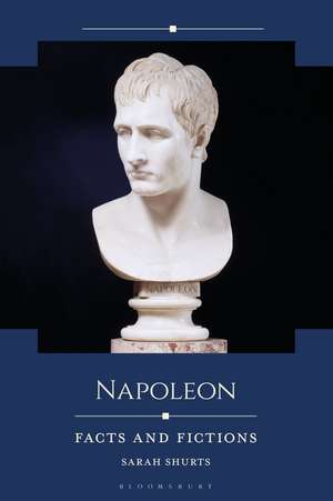 Napoleon: Facts and Fictions de Professor Sarah Shurts