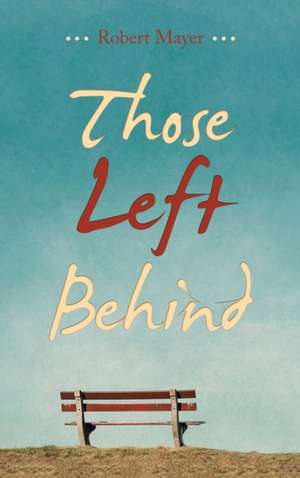 Those Left Behind de Robert Mayer