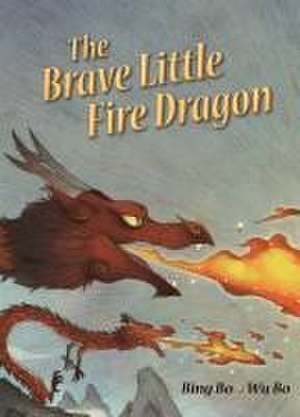 The Brave Little Fire Dragon de Bing Bo