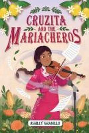 Cruzita and the Mariacheros de Ashley Granillo