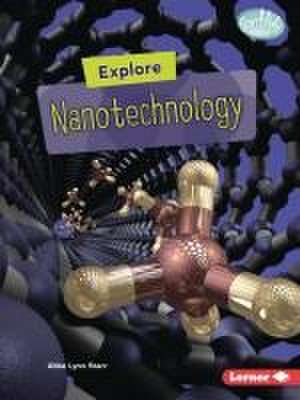 Explore Nanotechnology de Abbe Lynn Starr