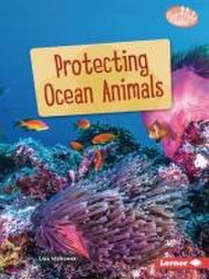 Protecting Ocean Animals de Lisa Idzikowski