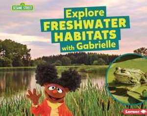 Explore Freshwater Habitats with Gabrielle de Charlotte Reed