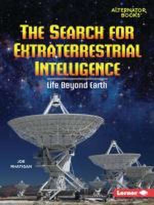 The Search for Extraterrestrial Intelligence de Joe Rhatigan