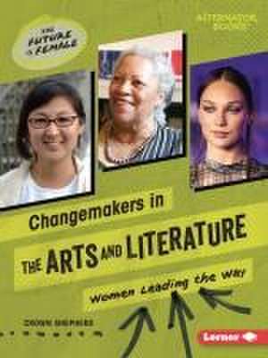 Changemakers in the Arts and Literature de Crown Shepherd