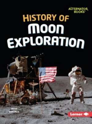 History of Moon Exploration de Beth Adelman