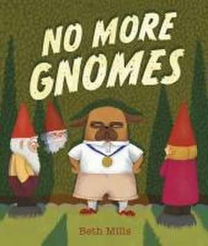 No More Gnomes de Beth Mills