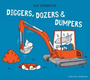 Diggers, Dozers and Dumpers de Ole Könnecke