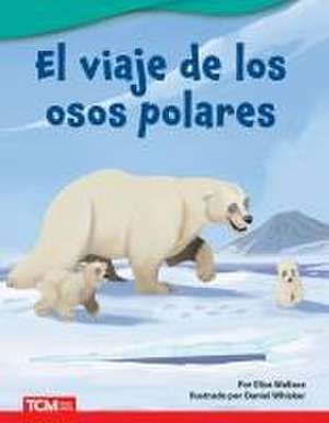 El Viaje de Los Osos Polares de Elise Wallace