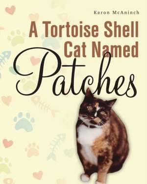 A Tortoise Shell Cat Named Patches de Karon McAninch