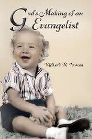 God's Making of an Evangelist de Richard R. Truran