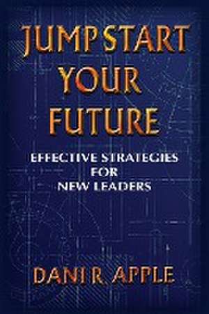 Jumpstart Your Future de Dani R. Apple