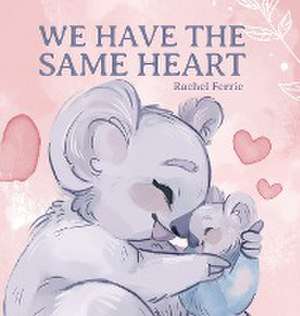 We Have the Same Heart de Rachel Ferrie