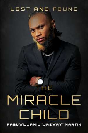 The Miracle Child de Rasuwl Jamil "JaeWay" Martin