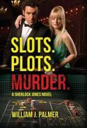 Slots. Plots. Murder.: A Sherlock Jones Novel de William J. Palmer