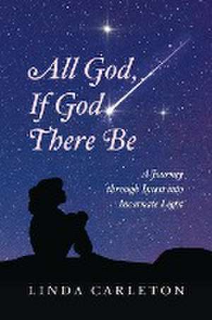 All God, If God There Be de Linda Carleton