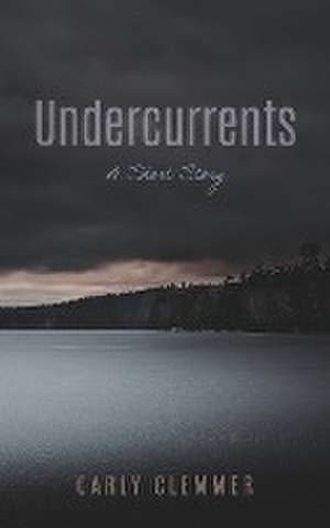 Undercurrents de Carly Clemmer