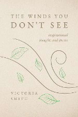 The Winds You Don't See de Victoria Smith