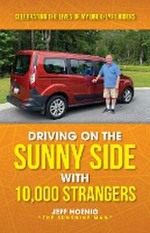 Driving On the Sunny Side With 10,000 Strangers de Jeff Hoenig