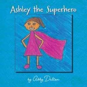 Ashley the Superhero de Abby Dalton