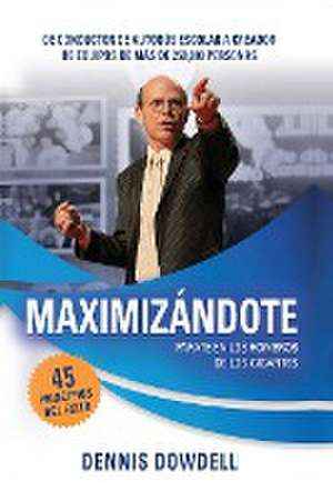 Maximizándote de Dennis Dowdell