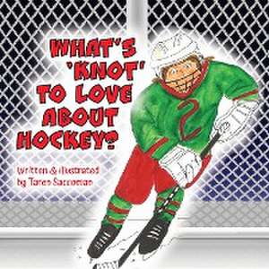 What's 'Knot' to Love about Hockey? de Taren Saccoman