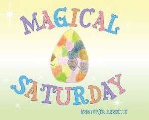 Magical Saturday de Kristopher Barnette