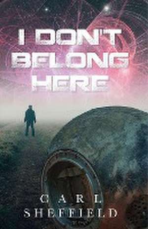 I Don't Belong Here de Carl Sheffield