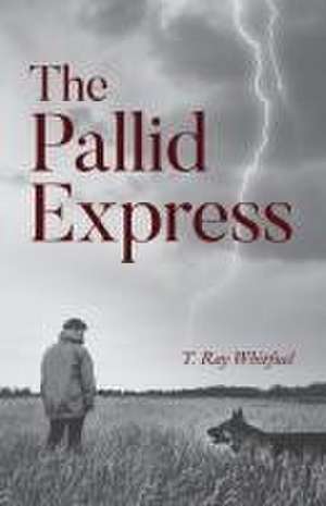 The Pallid Express de T. Ray Whitfuel