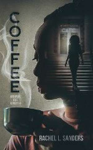 COFFEE de Rachel L. Sanders